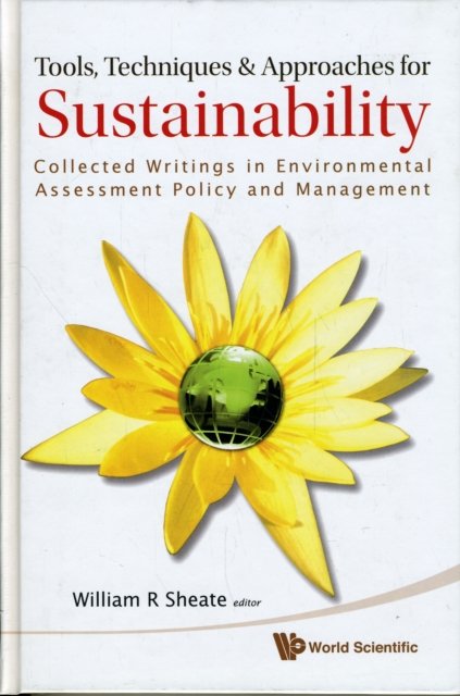 Tools, Techniques And Approaches For Sustainability: Collected Writings In Environmental Assessment Policy And Management