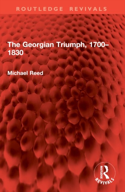 The Georgian Triumph, 1700-1830
