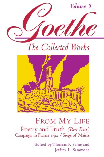 Goethe, Volume 5 – From My Life: Campaign in France 1792–Siege of Mainz