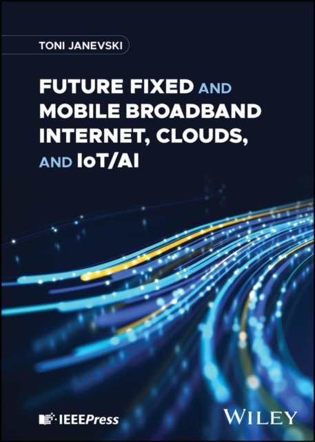 Future Fixed and Mobile Broadband Internet, Clouds , and IoT/AI