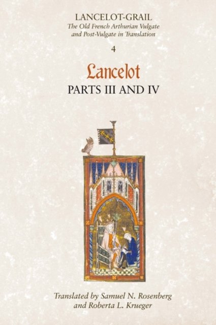 Lancelot–Grail: 4. Lancelot part III and IV – The Old French Arthurian Vulgate and Post–Vulgate in Translation