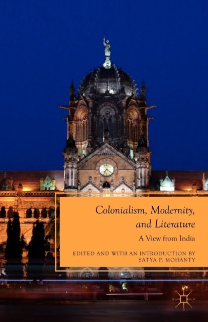 Colonialism, Modernity, and Literature