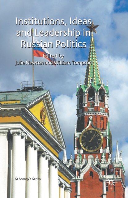 Institutions, Ideas and Leadership in Russian Politics
