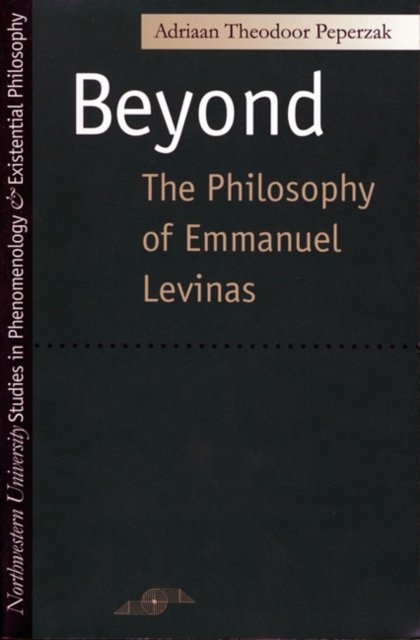 Beyond the Philosophy of Emmanuel Levinas