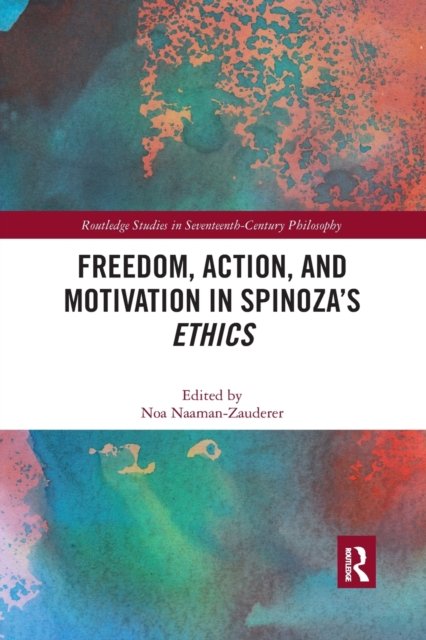 Freedom, Action, and Motivation in Spinoza''s "Ethics"