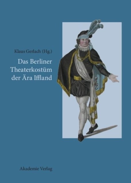 Das Berliner Theaterkostum der Ara Iffland