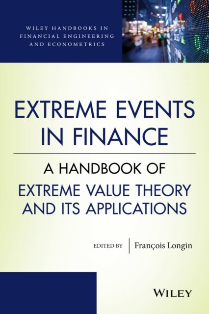 Extreme Events in Finance – A Handbook of Extreme Value Theory and its Applications