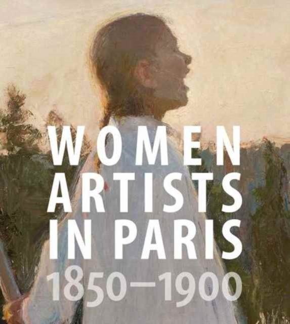 Women Artists in Paris, 1850–1900