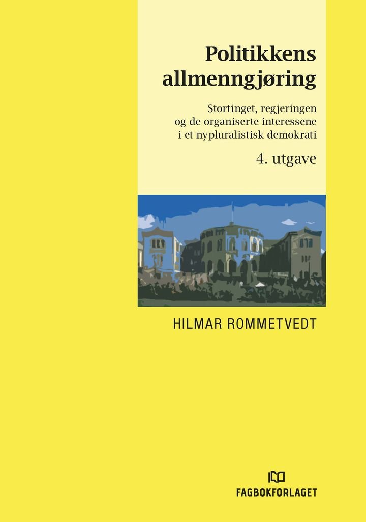 Politikkens allmenngjøring - Stortinget, regjeringen og de organiserte interessene i et nypluralistisk demokrati