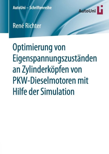 Optimierung von Eigenspannungszustanden an Zylinderkopfen von PKW-Dieselmotoren mit Hilfe der Simulation