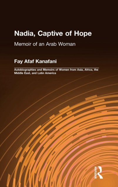 Nadia, Captive of Hope: Memoir of an Arab Woman