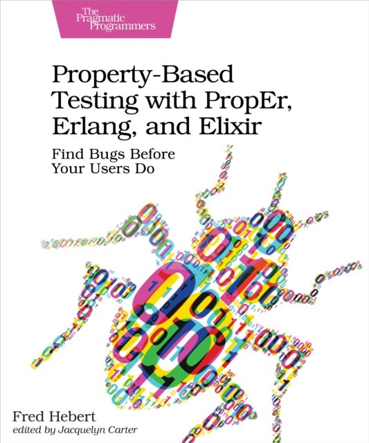 Property–Based Testing with PropEr, Erlang, and Eliixir