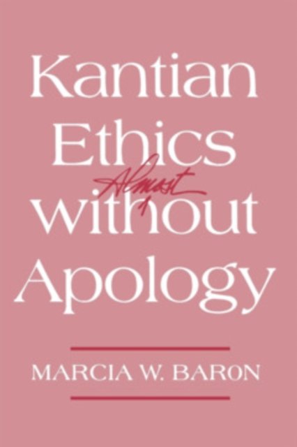 Kantian Ethics Almost Without Apology