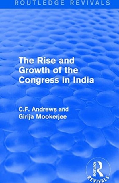 Routledge Revivals: The Rise and Growth of the Congress in India (1938)