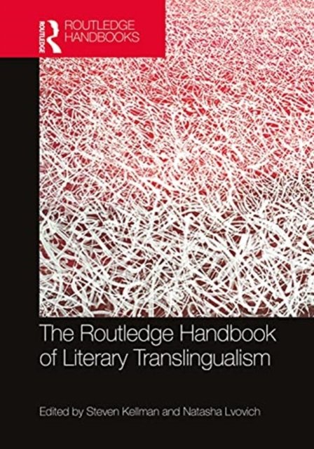The Routledge Handbook of Literary Translingualism