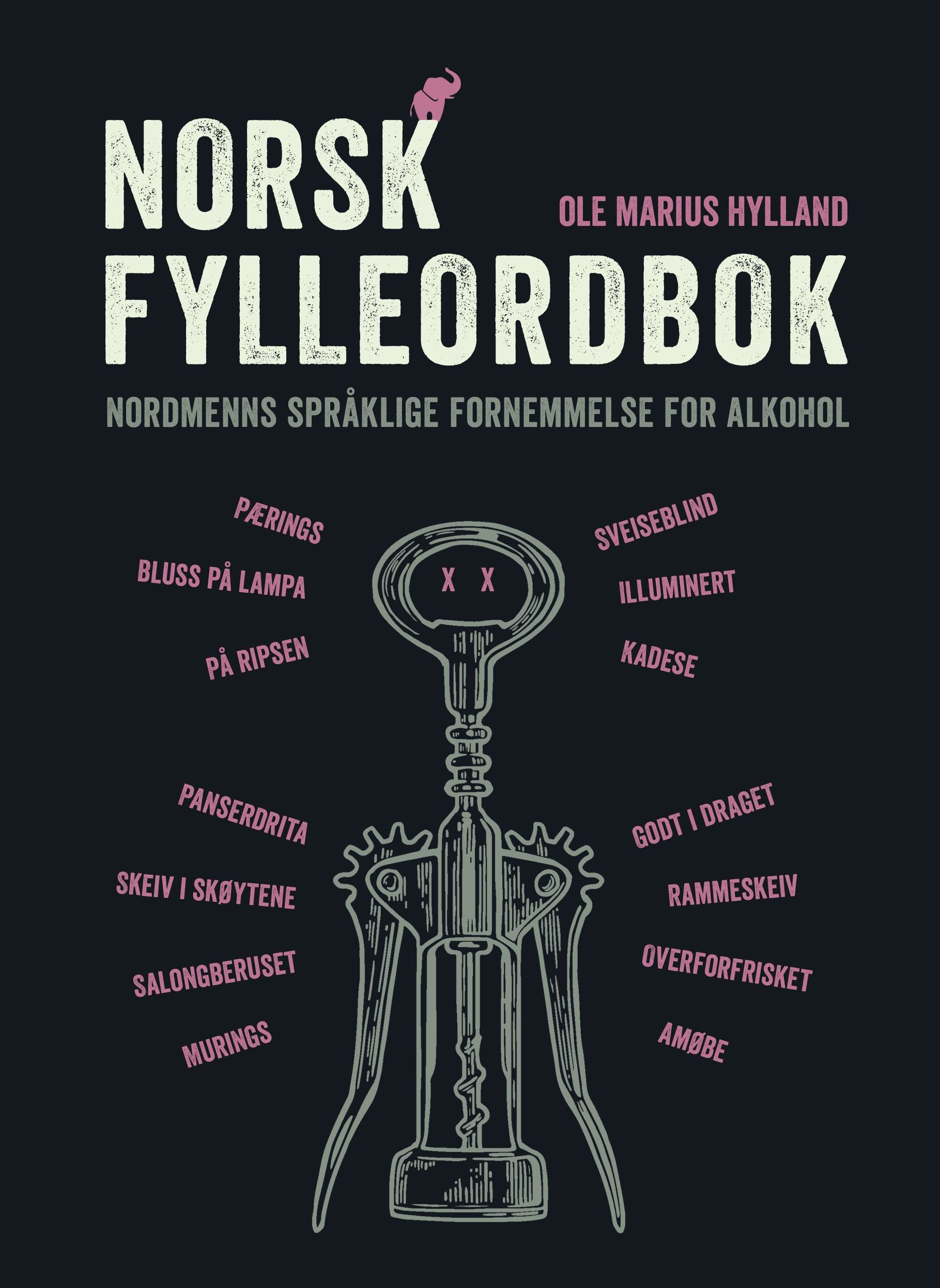 Norsk fylleordbok - nordmenns språklige fornemmelse for alkohol