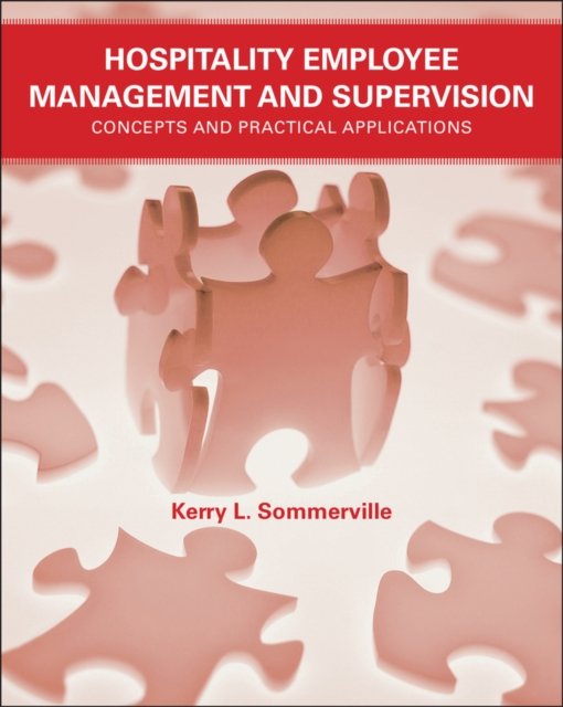Hospitality Employee Management and Supervision – Concepts and Practical Applications