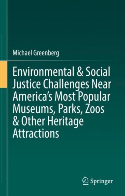 Environmental & Social Justice Challenges Near America''s Most Popular Museums, Parks, Zoos & Other Heritage Attractions