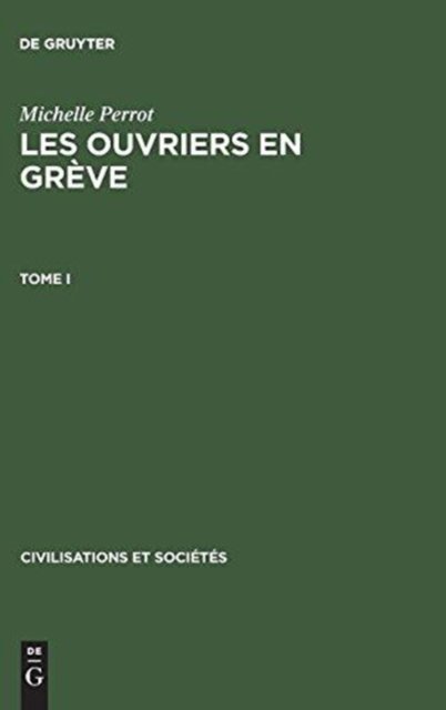 Michelle Perrot: Les Ouvriers En Greve. Tome I