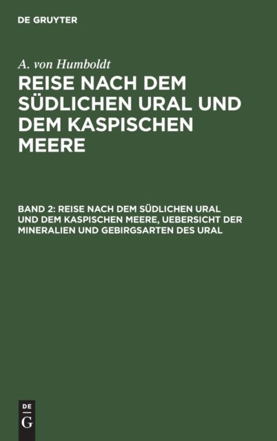 Reise Nach Dem Sudlichen Ural Und Dem Kaspischen Meere, Uebersicht Der Mineralien Und Gebirgsarten Des Ural