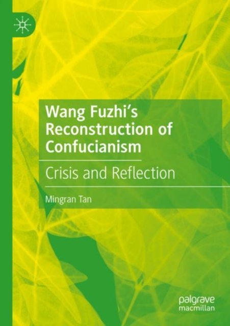 Wang Fuzhi''s Reconstruction of Confucianism