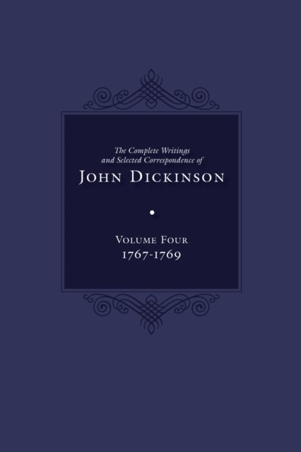 The Complete Writings and Selected Correspondence of John Dickinson