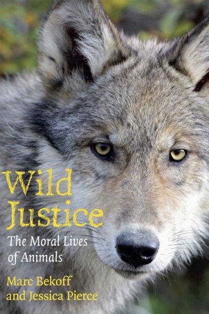 Wild Justice – The Moral Lives of Animals