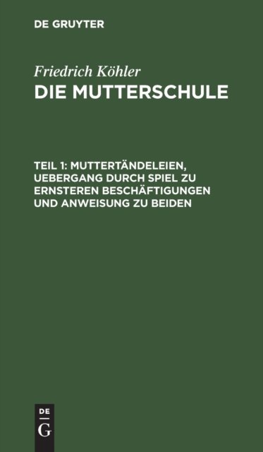 Muttertandeleien, Uebergang Durch Spiel Zu Ernsteren Beschaftigungen Und Anweisung Zu Beiden