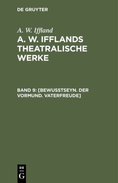 [Bewußtseyn. Der Vormund. Vaterfreude]