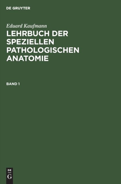 Lehrbuch der speziellen pathologischen Anatomie. Band 1