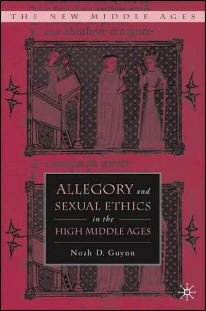 Allegory and Sexual Ethics in the High Middle Ages