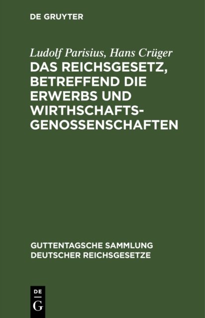 Reichsgesetz, betreffend die Erwerbs und Wirthschaftsgenossenschaften