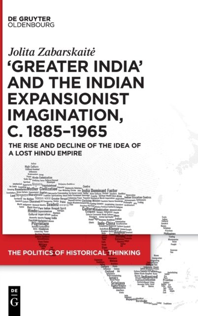‘Greater India’ and the Indian Expansionist Imagination, c. 1885–1965