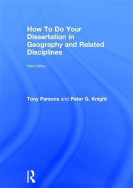 How To Do Your Dissertation in Geography and Related Disciplines