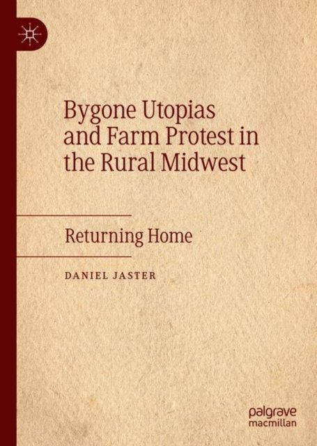 Bygone Utopias and Farm Protest in the Rural Midwest
