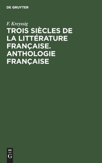 Trois Siecles de la Litterature Francaise. Anthologie Francaise