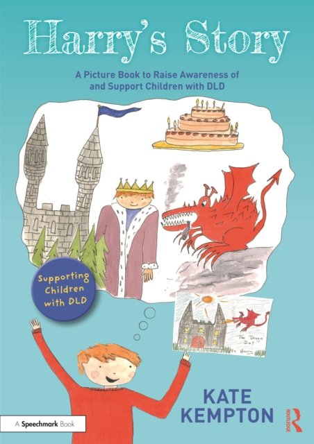 Harry''s Story: A Picture Book to Raise Awareness of and Support Children with DLD