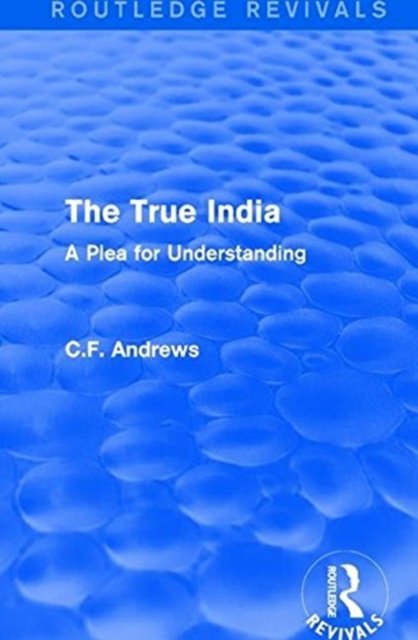 Routledge Revivals: The True India (1939)