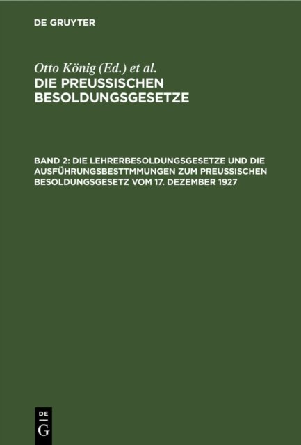 Die Lehrerbesoldungsgesetze Und Die Ausfuhrungsbesttmmungen Zum Preußischen Besoldungsgesetz Vom 17. Dezember 1927