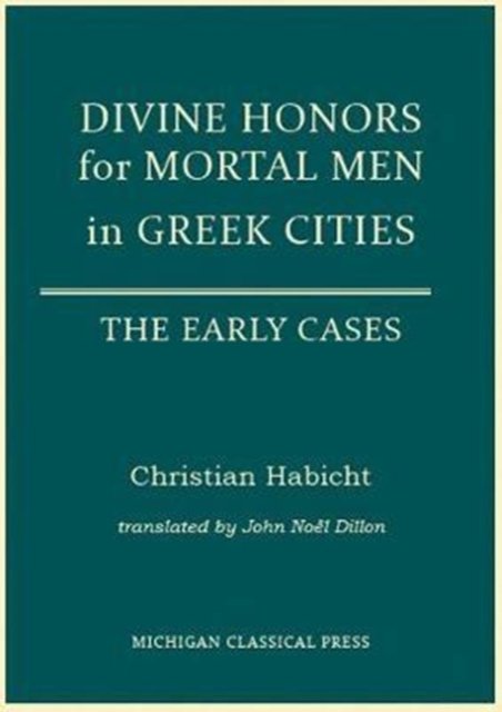 Divine Honors for Mortal Men in Greek Cities