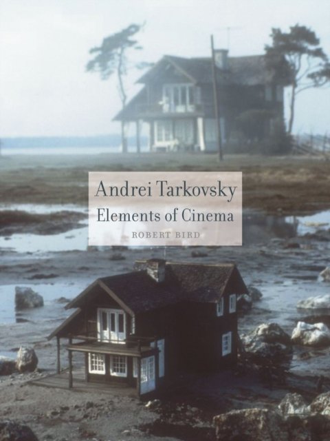 Andrei Tarkovsky – Elements of Cinema