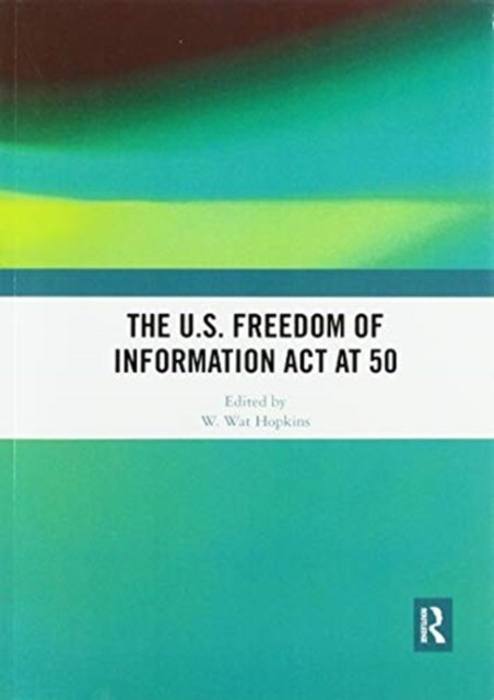 The U.S. Freedom of Information Act at 50