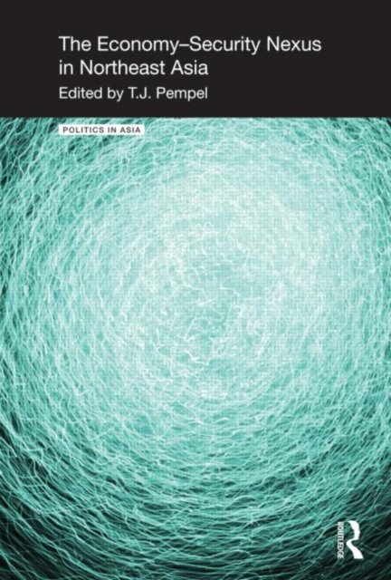 The Economy-Security Nexus in Northeast Asia