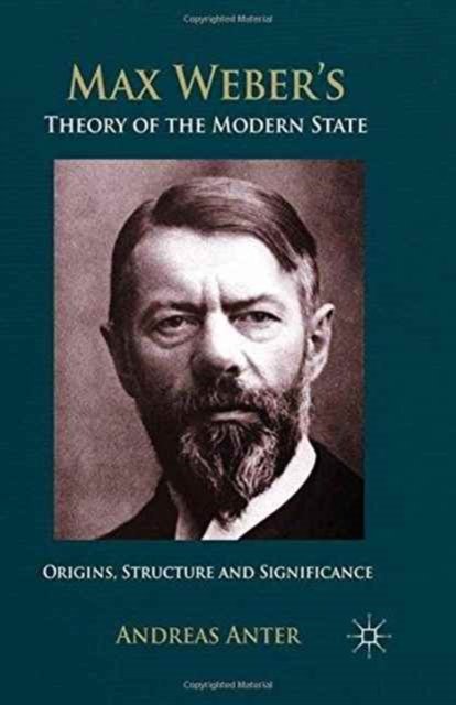 Max Weber''s Theory of the Modern State