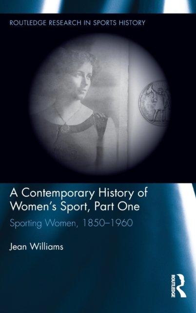 A Contemporary History of Women''s Sport