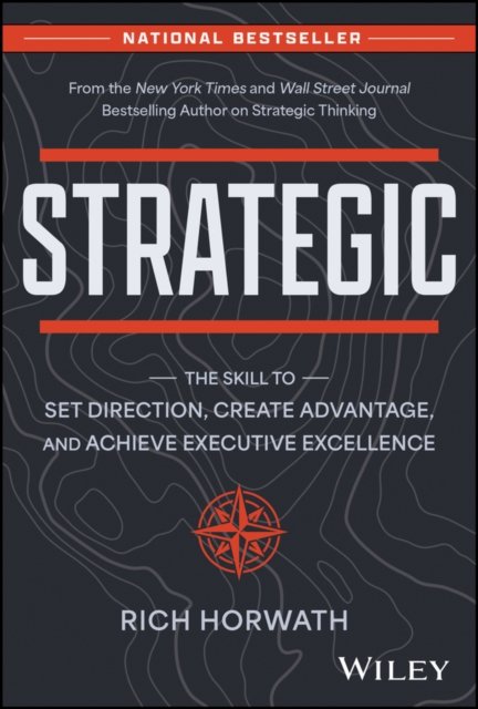 Strategic – The Skill to Set Direction, Create Advantage, and Achieve Executive Excellence