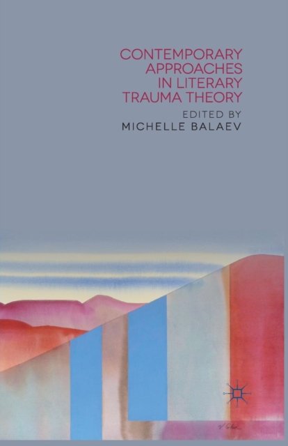 Contemporary Approaches in Literary Trauma Theory