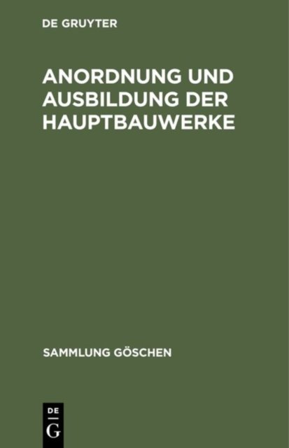 Anordnung und Ausbildung der Hauptbauwerke