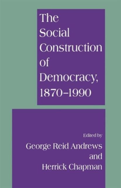 The Social Construction of Democracy, 1870–1990