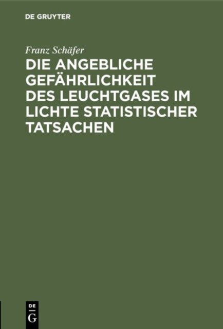 Die Angebliche Gefahrlichkeit Des Leuchtgases Im Lichte Statistischer Tatsachen
